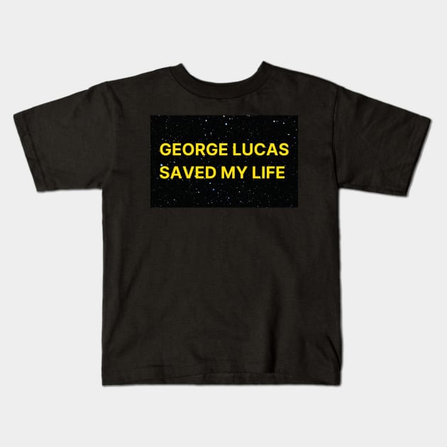 George Lucas Saved My Life Kids T-Shirt by BlueMilkLatte